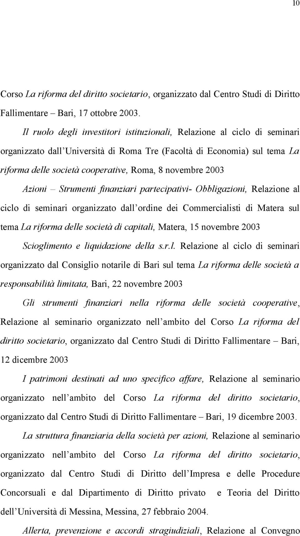 2003 Azioni Strumenti finanziari partecipativi- Obbligazioni, Relazione al ciclo di seminari organizzato dall ordine dei Commercialisti di Matera sul tema La riforma delle società di capitali,