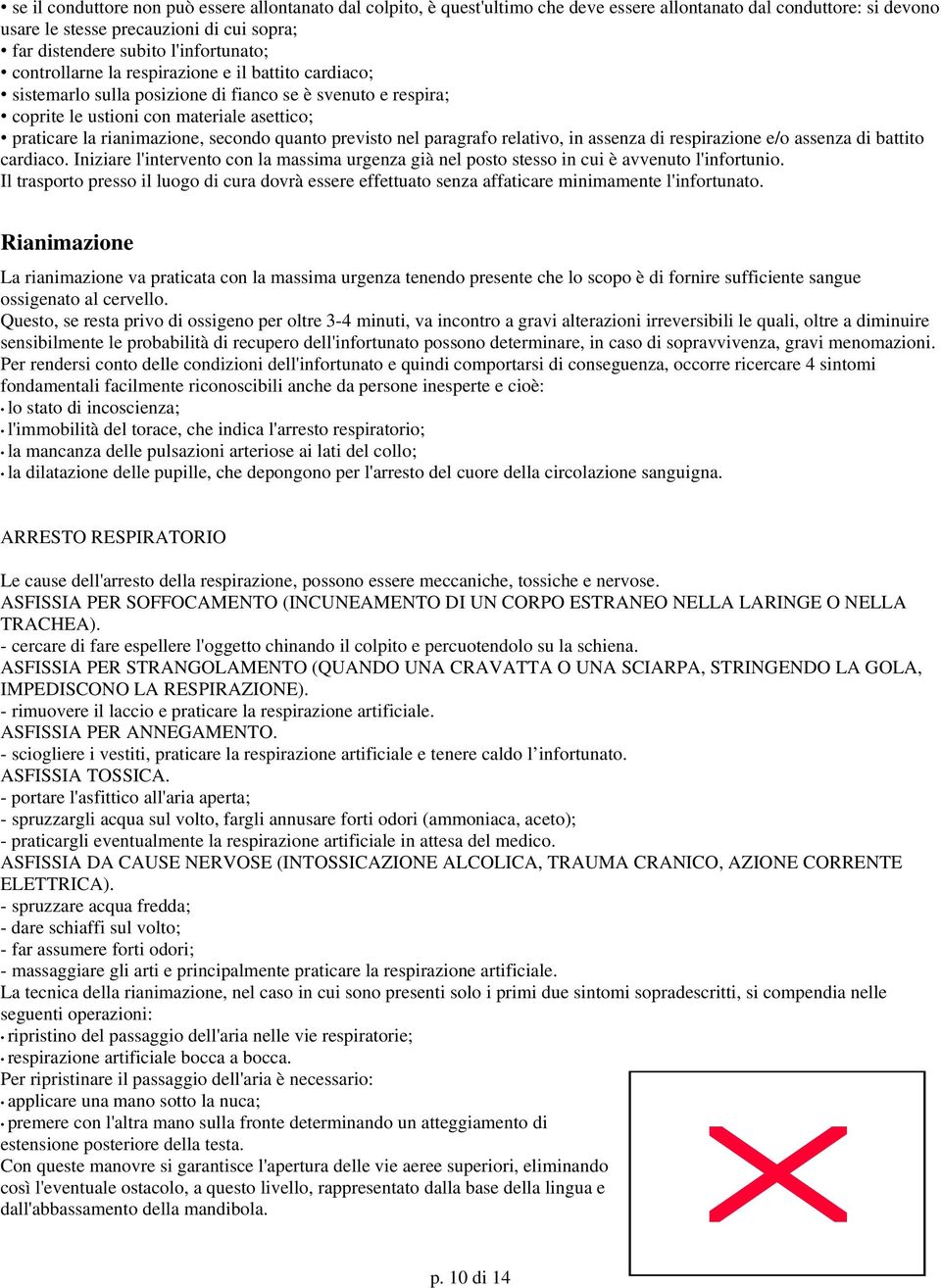 secondo quanto previsto nel paragrafo relativo, in assenza di respirazione e/o assenza di battito cardiaco.