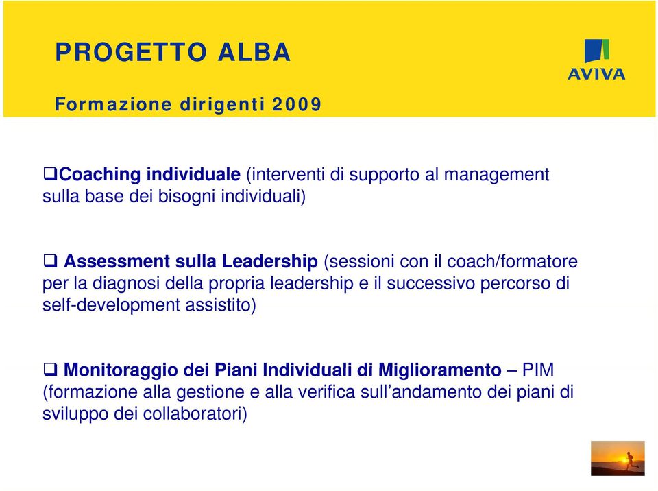 leadership e il successivo percorso di self-development assistito) Monitoraggio dei Piani Individuali di