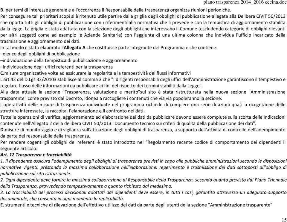 i riferimenti alla normativa che li prevede e con la tempistica di aggiornamento stabilita dalla legge.