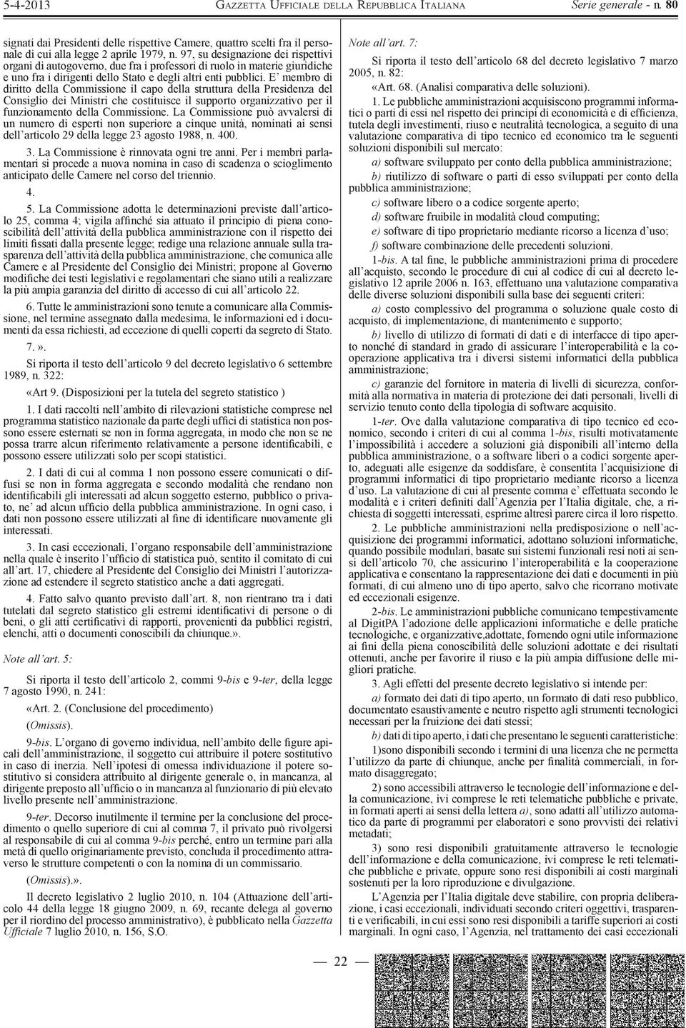 E membro di diritto della Commissione il capo della struttura della Presidenza del Consiglio dei Ministri che costituisce il supporto organizzativo per il funzionamento della Commissione.