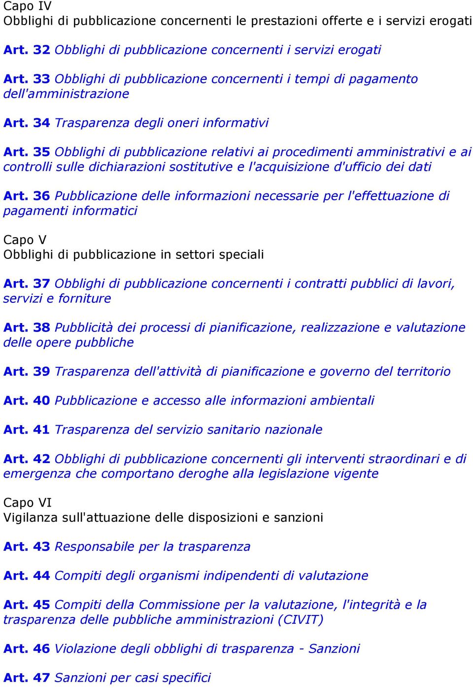 35 Obblighi di pubblicazione relativi ai procedimenti amministrativi e ai controlli sulle dichiarazioni sostitutive e l'acquisizione d'ufficio dei dati Art.