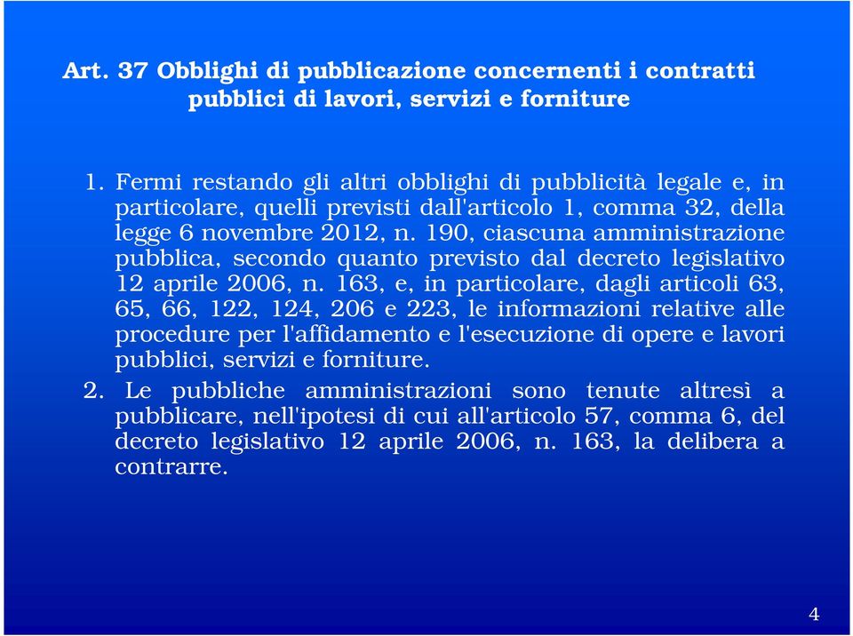 190, ciascuna amministrazione pubblica, secondo quanto previsto dal decreto legislativo 12 aprile 2006, n.