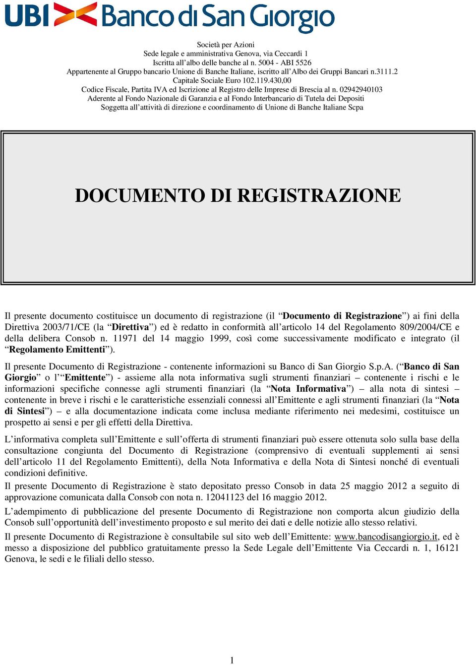 430,00 Codice Fiscale, Partita IVA ed Iscrizione al Registro delle Imprese di Brescia al n.