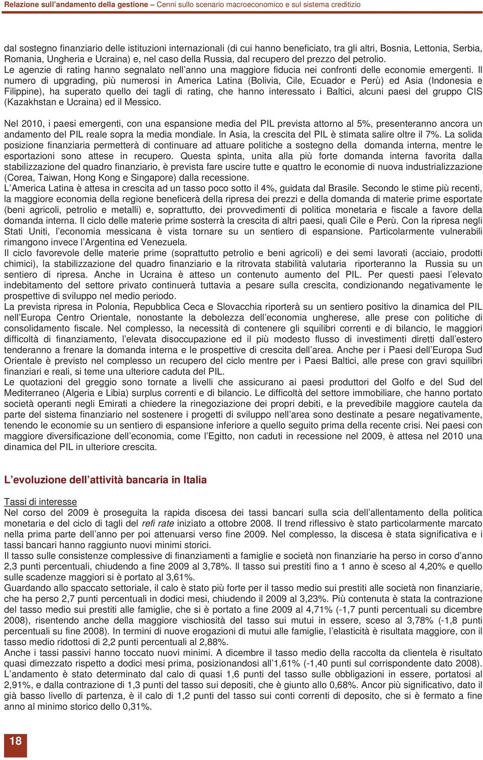 Le agenzie di rating hanno segnalato nell anno una maggiore fiducia nei confronti delle economie emergenti.