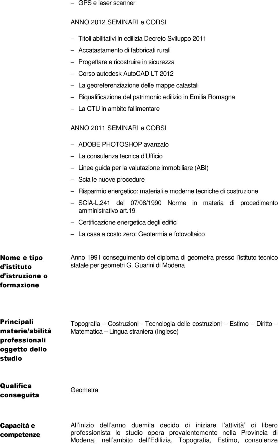 consulenza tecnica d Ufficio Linee guida per la valutazione immobiliare (ABI) Scia le nuove procedure Risparmio energetico: materiali e moderne tecniche di costruzione SCIA-L.