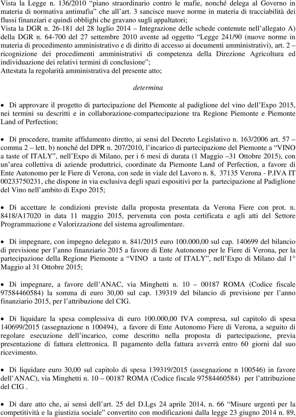 26-181 del 28 luglio 2014 Integrazione delle schede contenute nell allegato A) della DGR n.