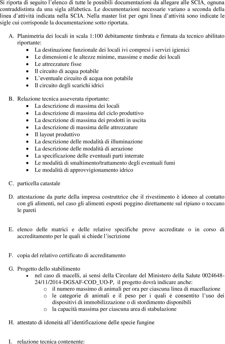 Nella master list per ogni linea d attività sono indicate le sigle cui corrisponde la documentazione sotto riportata. A.