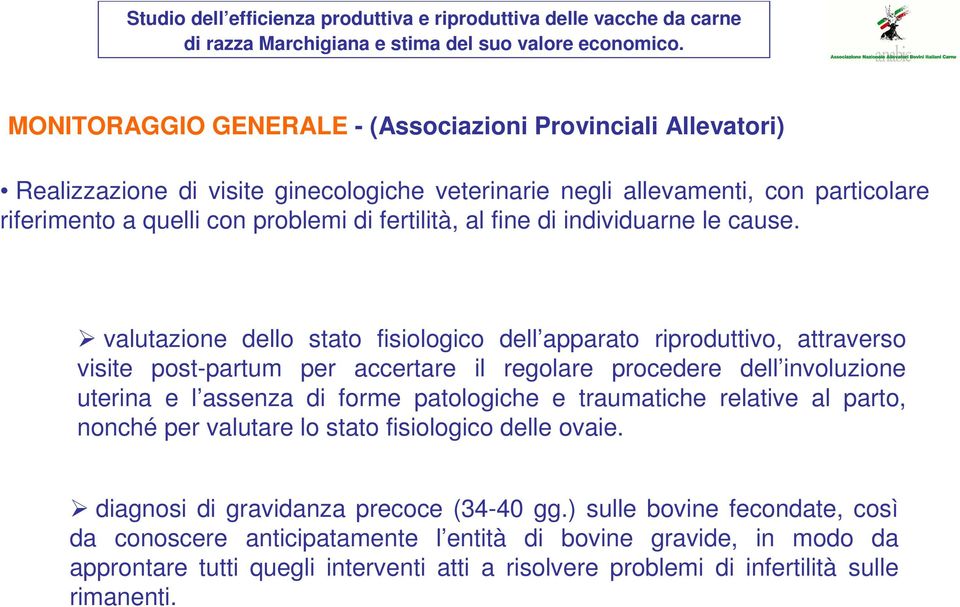 valutazione dello stato fisiologico dell apparato riproduttivo, attraverso visite post-partum per accertare il regolare procedere dell involuzione uterina e l assenza di forme