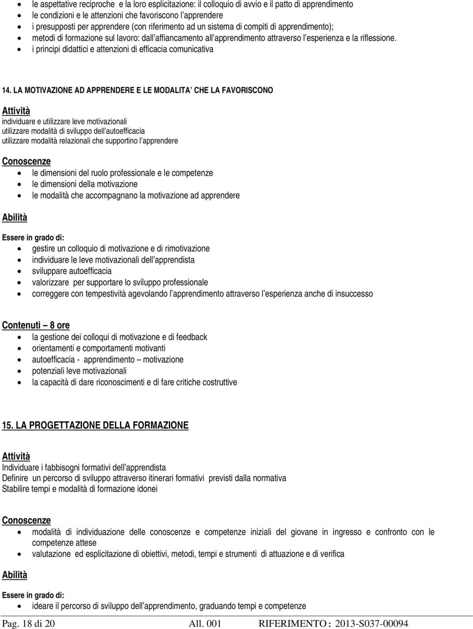 i principi didattici e attenzioni di efficacia comunicativa 14.