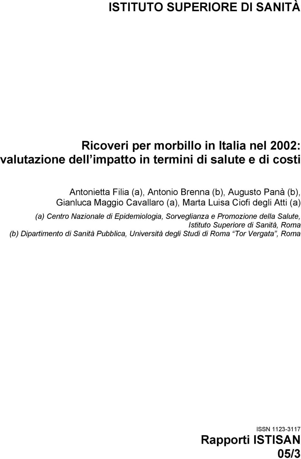 Atti (a) (a) Centro Nazionale di Epidemiologia, Sorveglianza e Promozione della Salute, Istituto Superiore di Sanità,