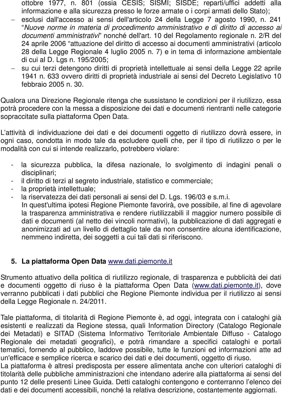 Legge 7 agosto 1990, n. 241 Nuove norme in materia di procedimento amministrativo e di diritto di accesso ai documenti amministrativi nonché dell'art. 10 del Regolamento regionale n.