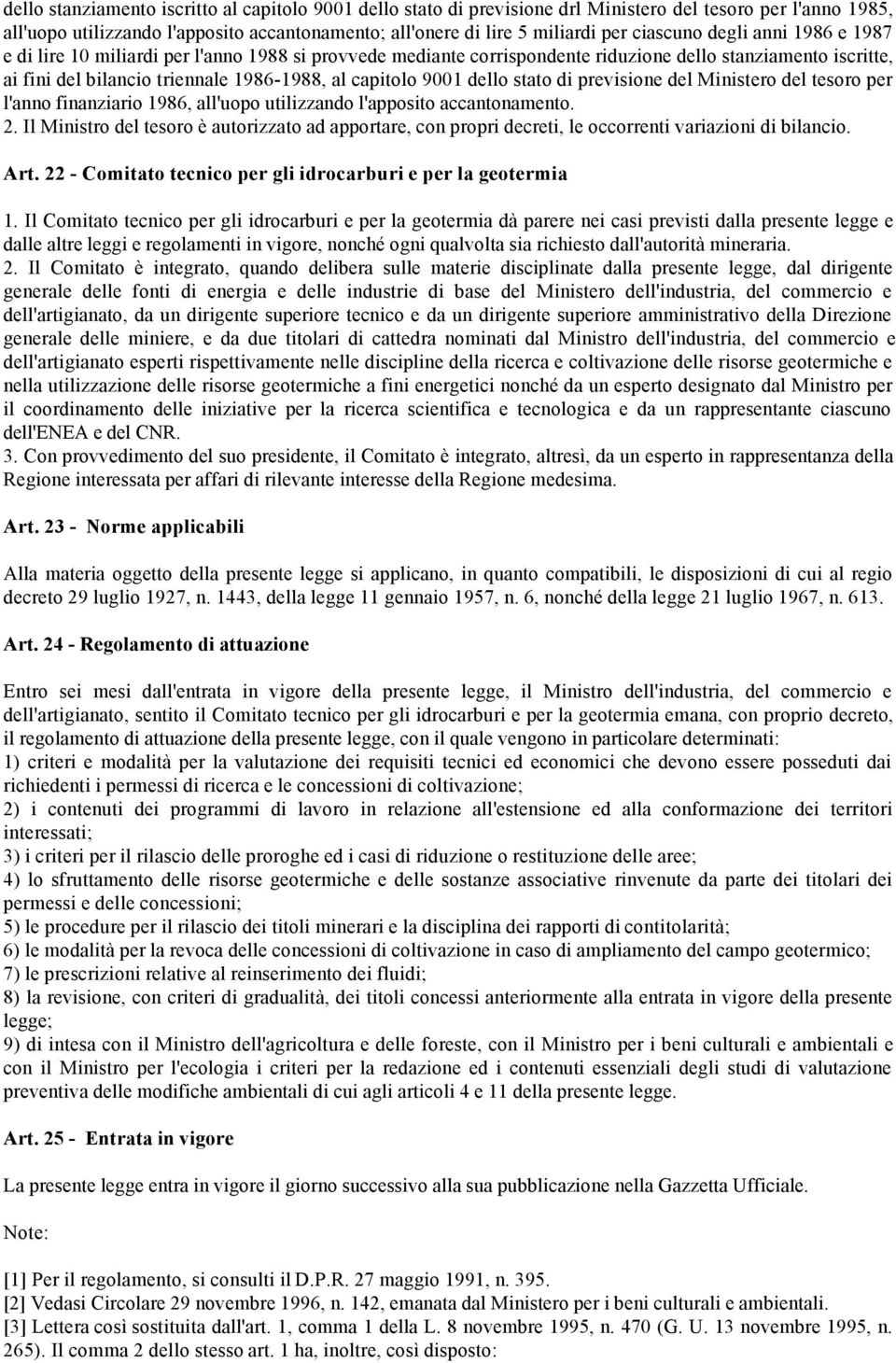 9001 dello stato di previsione del Ministero del tesoro per l'anno finanziario 1986, all'uopo utilizzando l'apposito accantonamento. 2.