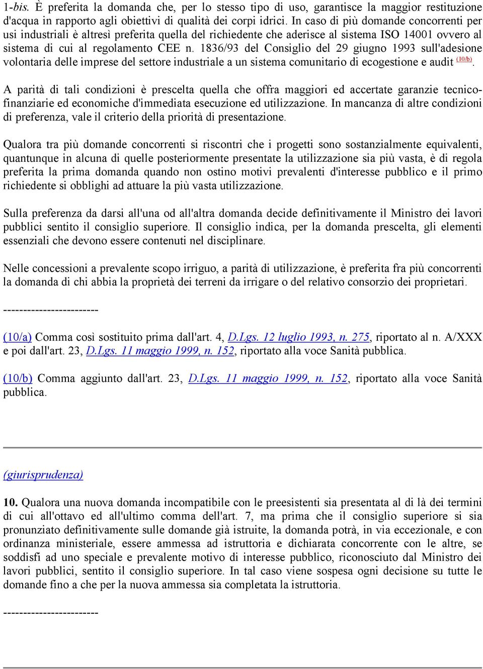 1836/93 del Consiglio del 29 giugno 1993 sull'adesione volontaria delle imprese del settore industriale a un sistema comunitario di ecogestione e audit (10/b).