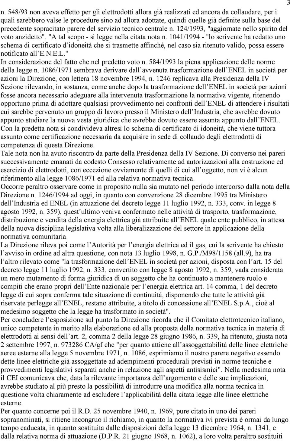 1041/1994 - "lo scrivente ha redatto uno schema di certificato d idoneità che si trasmette affinchè, nel caso sia ritenuto valido, possa essere notificato all E.N.E.L.