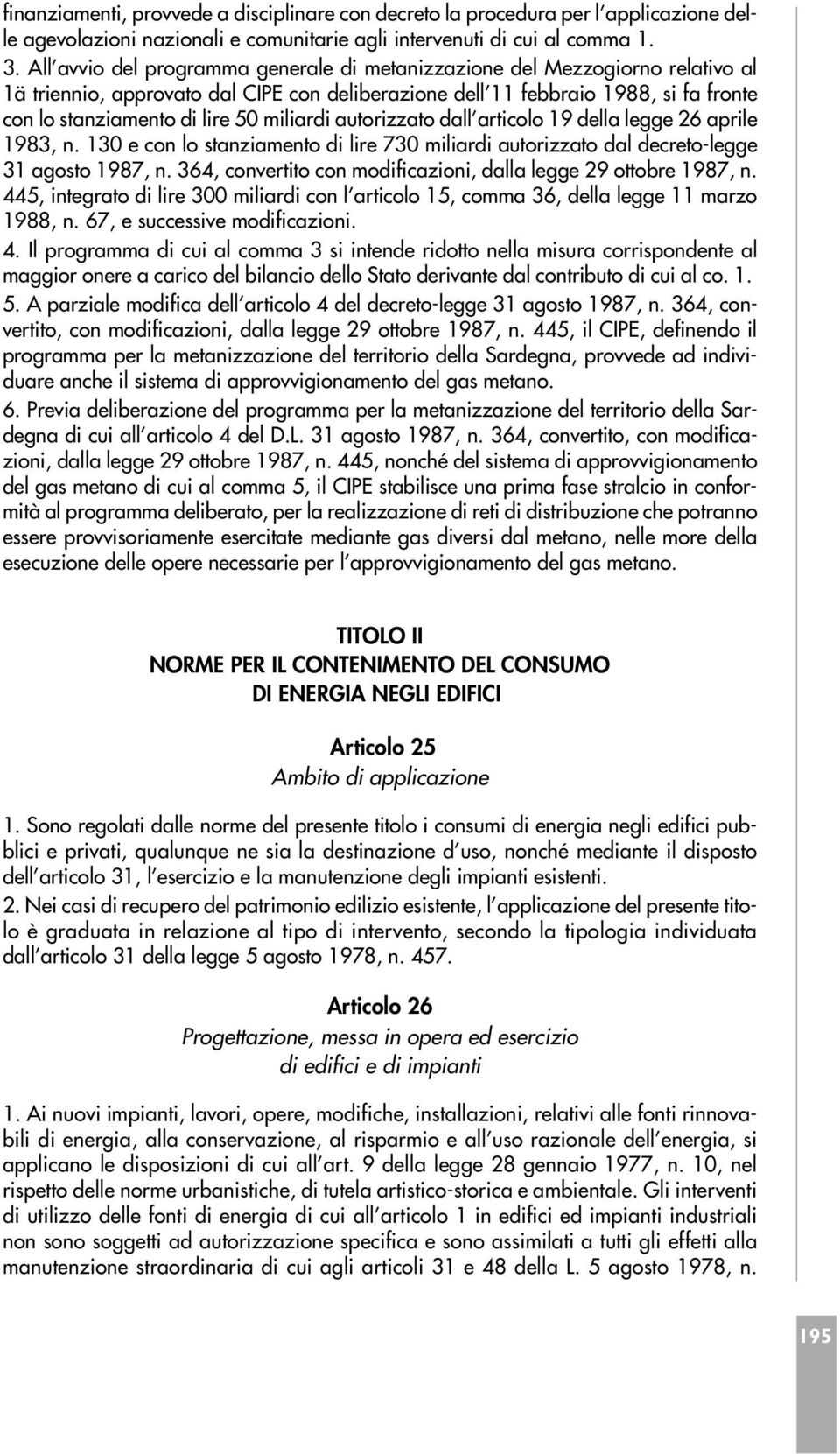 miliardi autorizzato dall articolo 19 della legge 26 aprile 1983, n. 130 e con lo stanziamento di lire 730 miliardi autorizzato dal decreto-legge 31 agosto 1987, n.