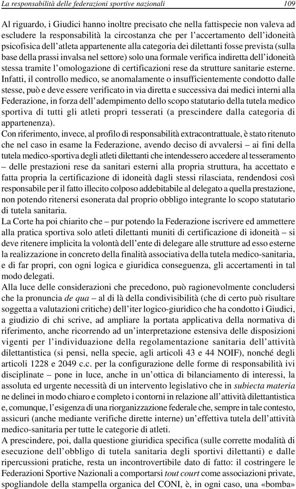 idoneità stessa tramite l omologazione di certificazioni rese da strutture sanitarie esterne.