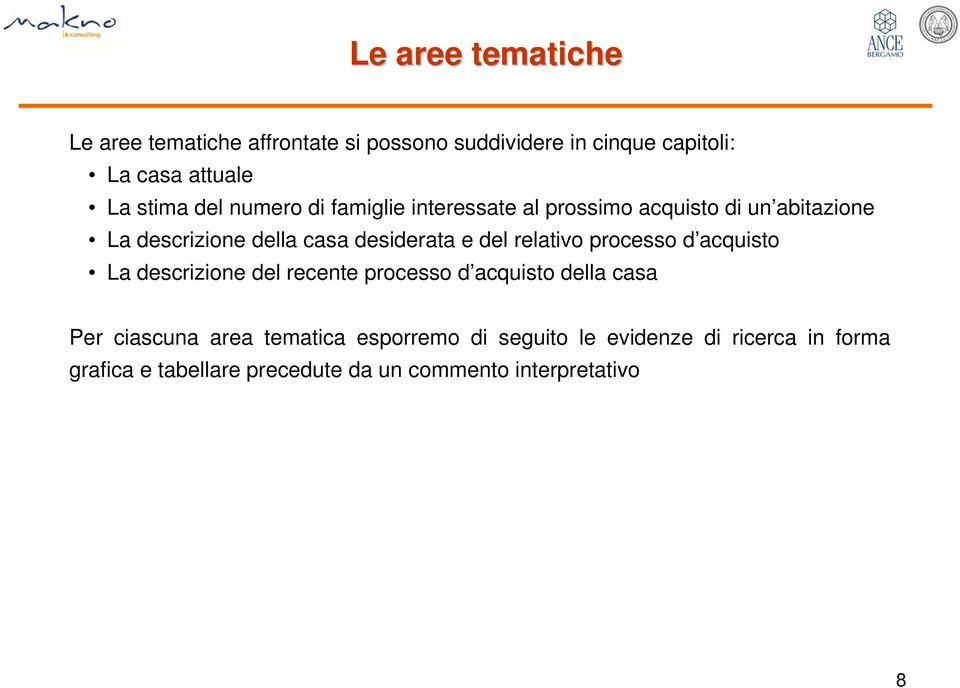 del relativo processo d acquisto La descrizione del recente processo d acquisto della casa Per ciascuna area