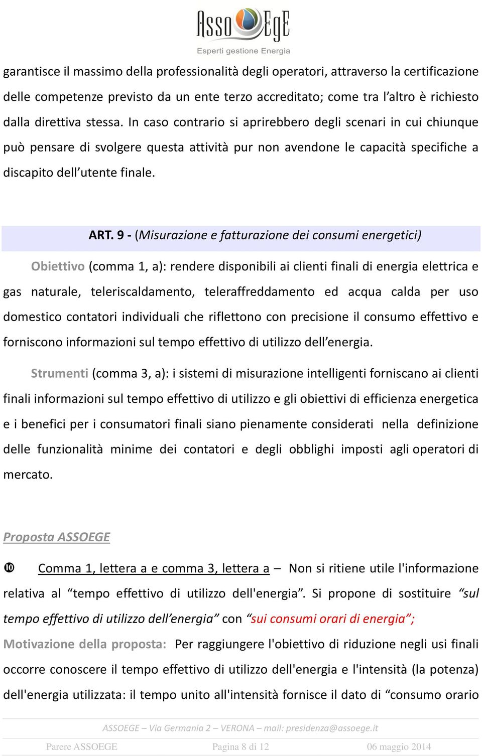 9 - (Misurazione e fatturazione dei consumi energetici) Obiettivo (comma 1, a): rendere disponibili ai clienti finali di energia elettrica e gas naturale, teleriscaldamento, teleraffreddamento ed