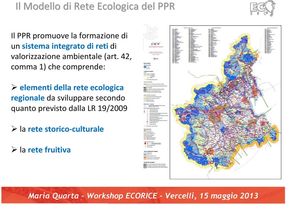 42, comma 1) che comprende: elementi della rete ecologica regionale da