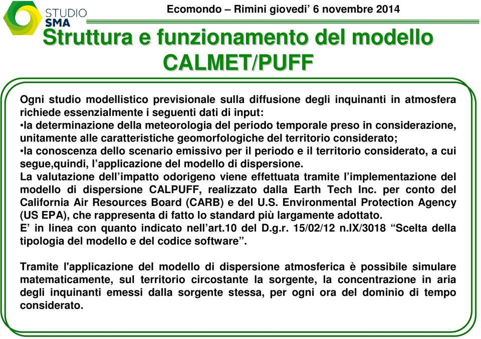 il periodo e il territorio considerato, a cui segue,quindi, l applicazione del modello di dispersione.