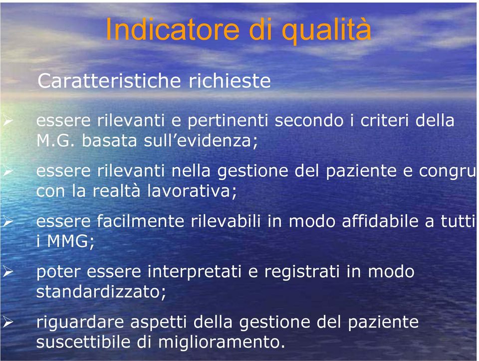 lavorativa; essere facilmente rilevabili in modo affidabile a tutti i MMG; poter essere interpretati e