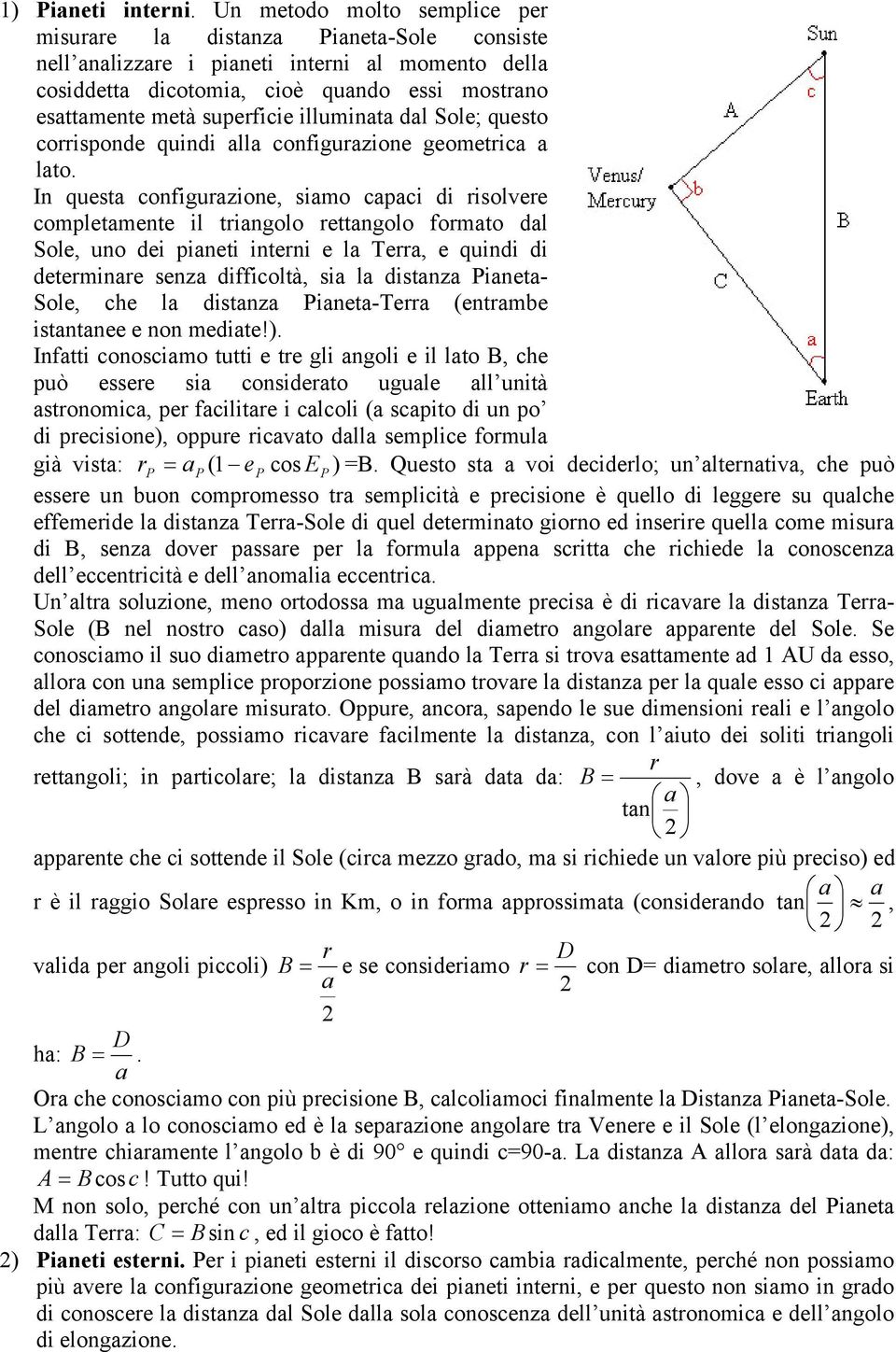 illuminata dal ole; questo coisponde quindi alla configuazione geometica a lato.