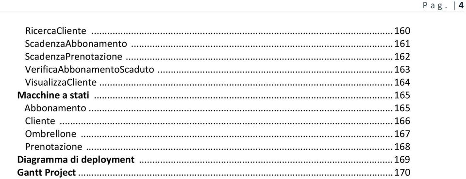 .. 164 Macchine a stati... 165 Abbonamento... 165 Cliente.
