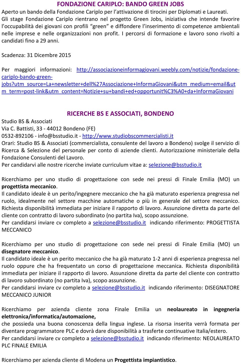 imprese e nelle organizzazioni non profit. I percorsi di formazione e lavoro sono rivolti a candidati fino a 29 anni.