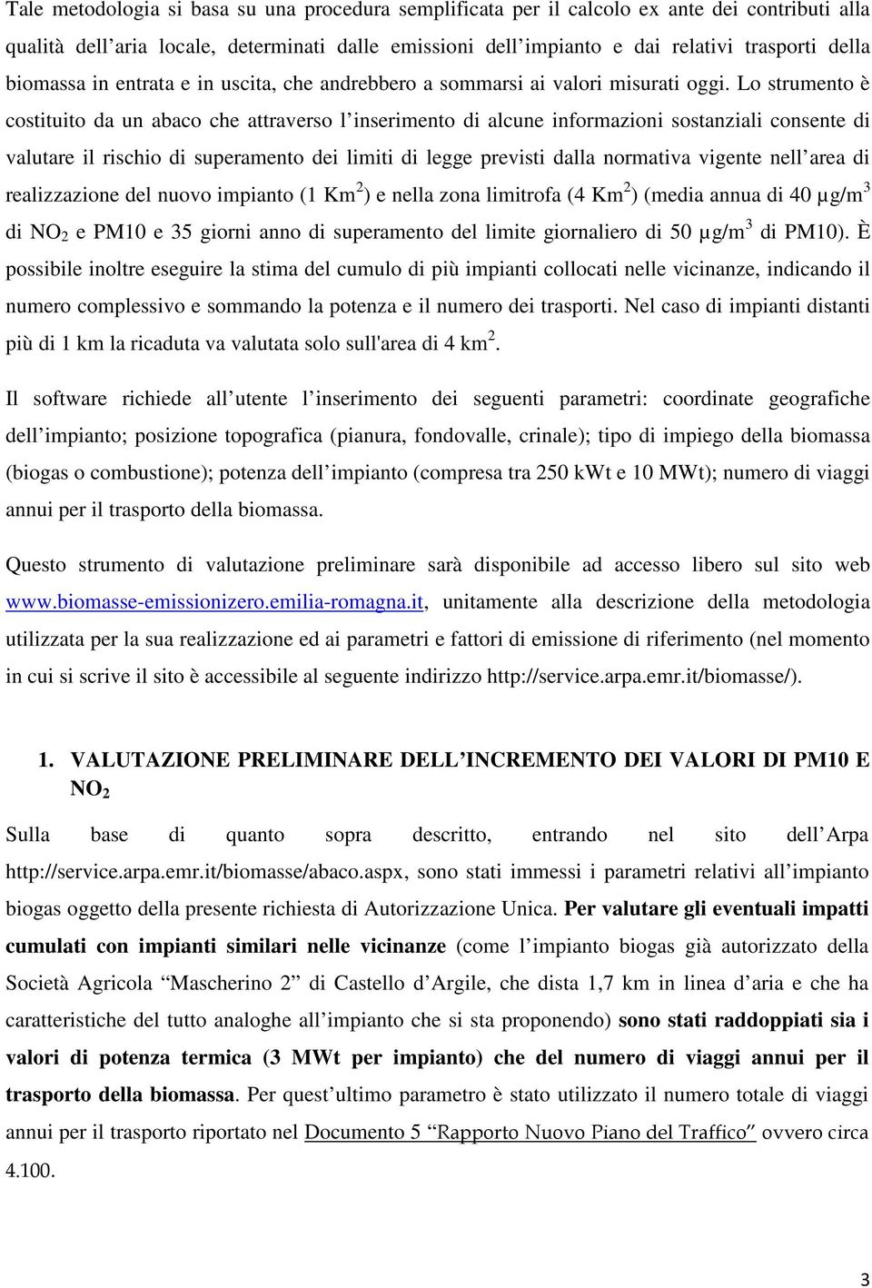 Lo strumento è costituito da un abaco che attraverso l inserimento di alcune informazioni sostanziali consente di valutare il rischio di superamento dei limiti di legge previsti dalla normativa