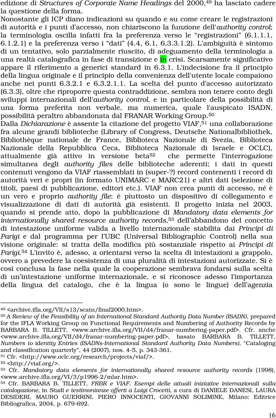 fra la preferenza verso le registrazioni (6.1.1.1, 6.1.2.1) e la preferenza verso i dati (4.4, 6.1, 6.3.3.1.2).