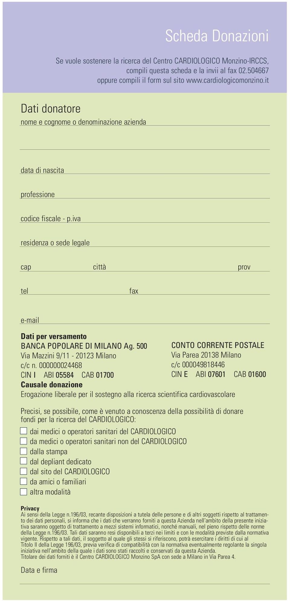 iva residenza o sede legale cap città prov tel fax e-mail Dati per versamento BANCA POPOLARE DI MILANO Ag. 500 Via Mazzini 9/11-20123 Milano c/c n.