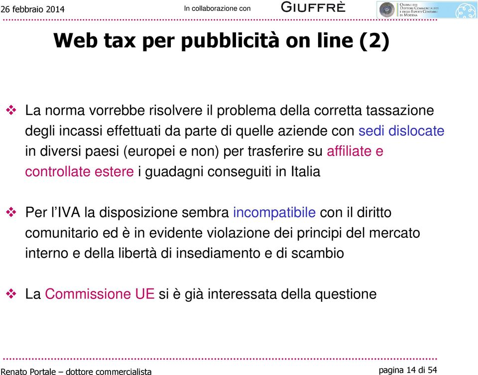 guadagni conseguiti in Italia Per l IVA la disposizione sembra incompatibile con il diritto comunitario ed è in evidente violazione