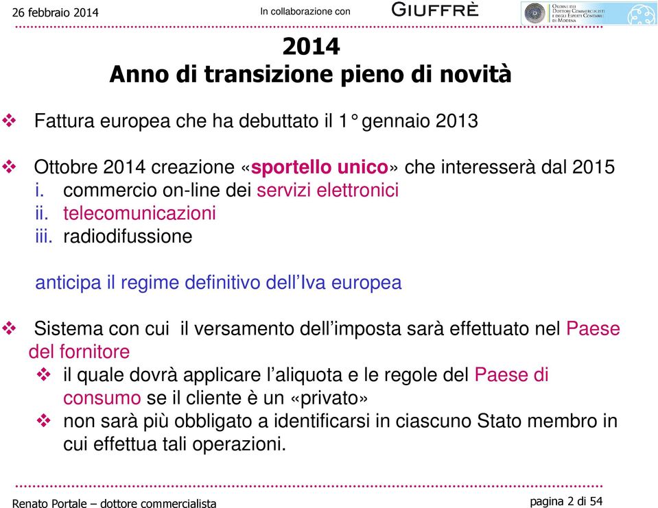 radiodifussione anticipa il regime definitivo dell Iva europea Sistema con cui il versamento dell imposta sarà effettuato nel Paese del fornitore