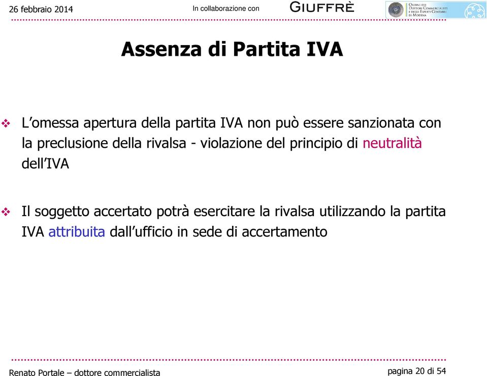 neutralità dell IVA Il soggetto accertato potrà esercitare la rivalsa