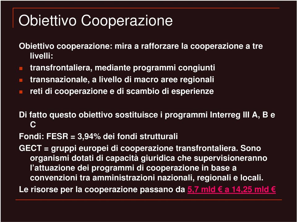 = 3,94% dei fondi strutturali GECT = gruppi europei di cooperazione transfrontaliera.