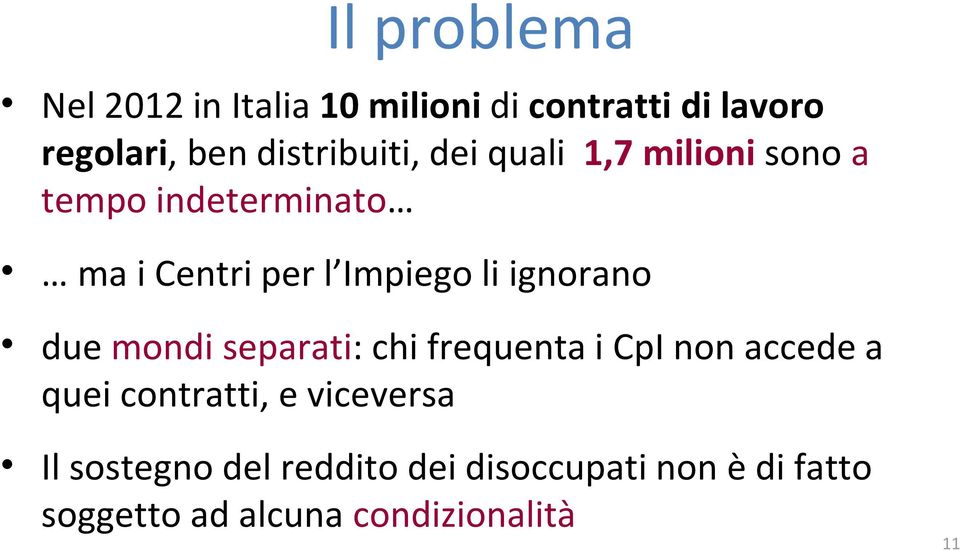 li ignorano due mondi separati: chi frequenta i CpI non accede a quei contratti, e