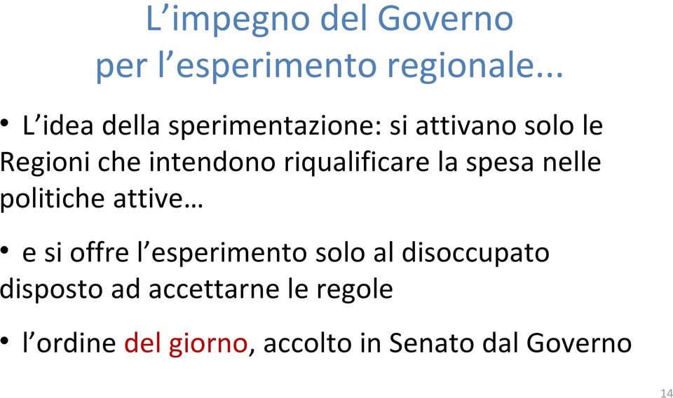 riqualificare la spesa nelle politiche attive e si offre l esperimento solo