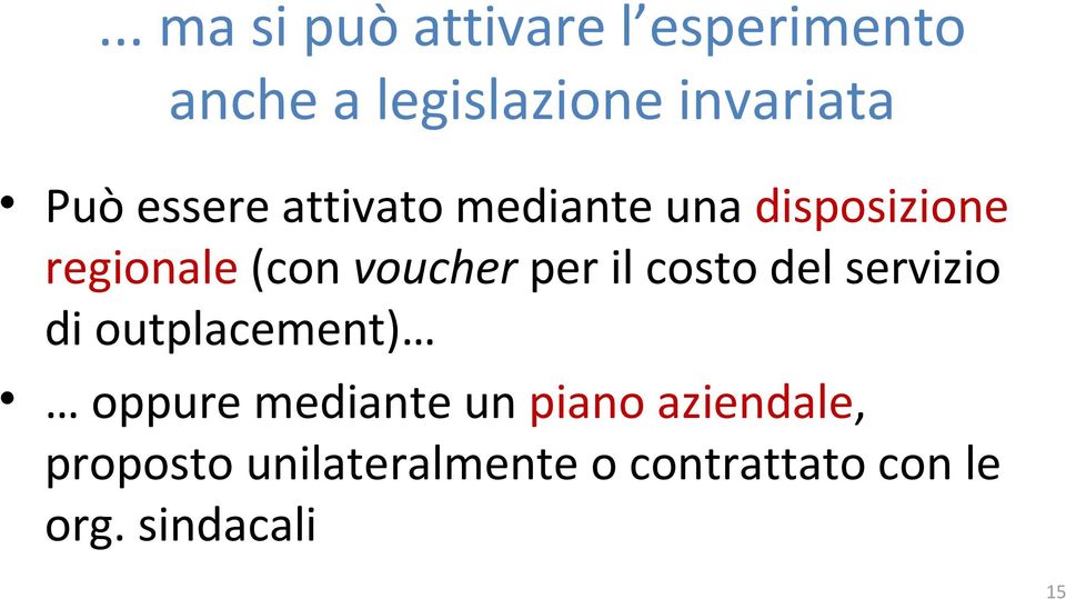 voucherper il costo del servizio di outplacement) oppure mediante un