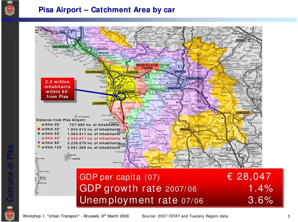 of inhabitants within 40 1.044.513 no. of inhabitants within 50 1.564.811 no. of inhabitants within 60 2.542.671 no.