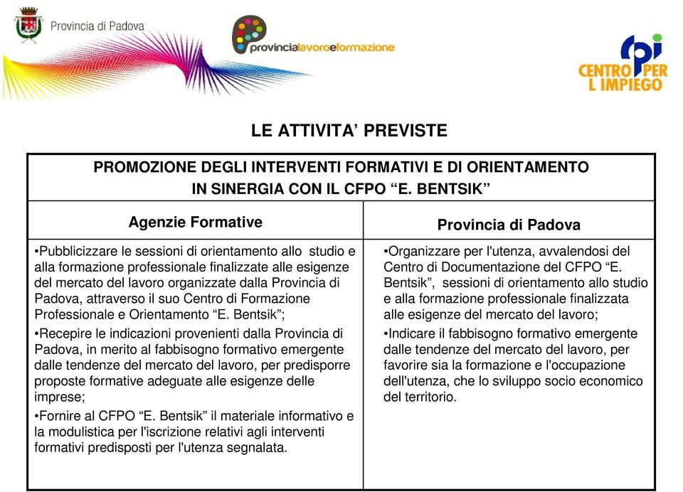 attraverso il suo Centro di Formazione Professionale e Orientamento E.