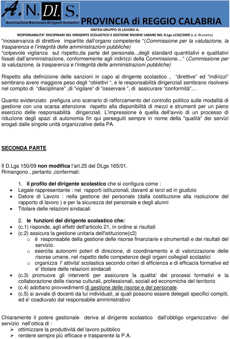 .,degli standard quantitativi e qualitativi fissati dall amministrazione, conformemente agli indirizzi della Commissione (Commissione per la valutazione, la trasparenza e l integrità delle