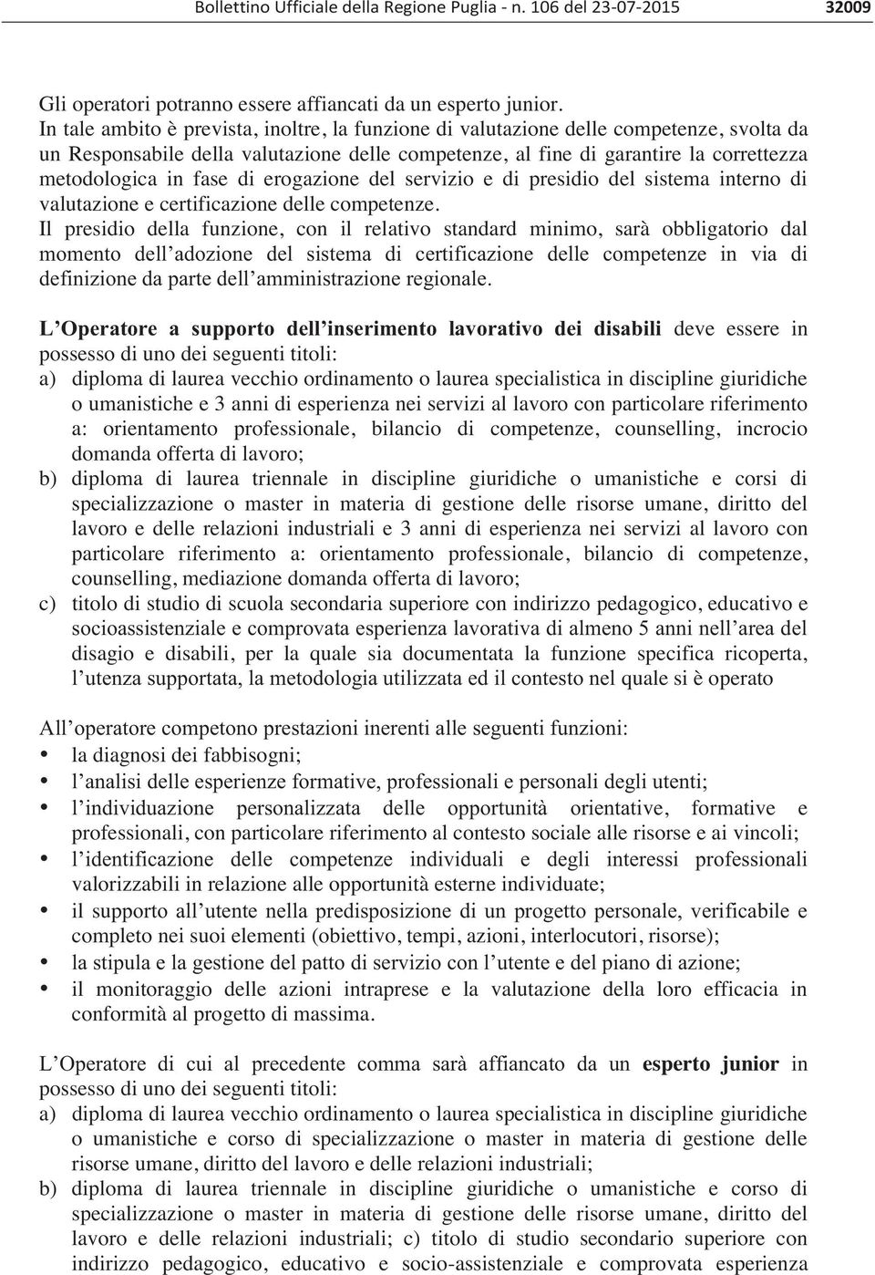 di erogazione del servizio e di presidio del sistema interno di valutazione e certificazione delle competenze.