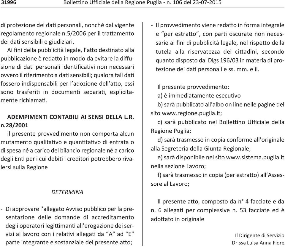 tali da fossero indispensabili per l adozione dell a o, essi sono trasferi in documen separa, esplicitamente richiama. ADEMPIMENTI CONTABILI AI SENSI DELLA L.R. n.