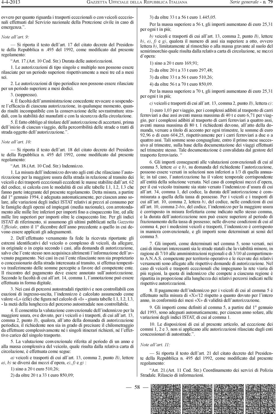 ) Durata delle autorizzazioni. 1. Le autorizzazioni di tipo singolo e multiplo non possono essere rilasciate per un periodo superiore rispettivamente a mesi tre ed a mesi sei. 2.