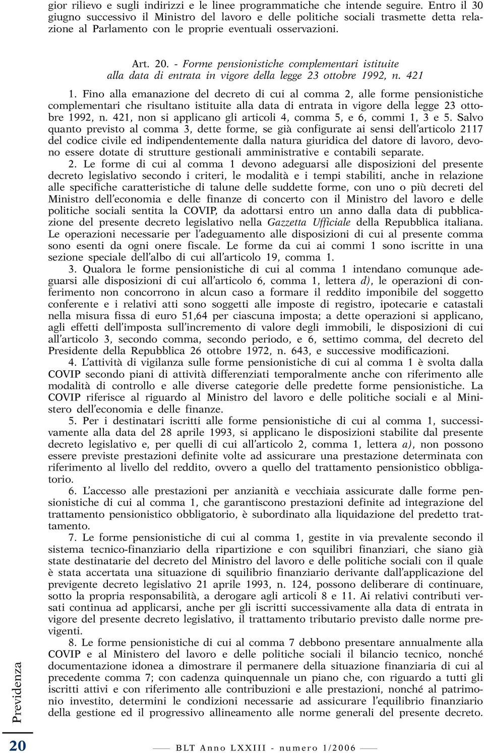 Art. 20. - Forme pensionistiche complementari istituite alla data di entrata in vigore della legge 23 ottobre 1992, n. 421 1.