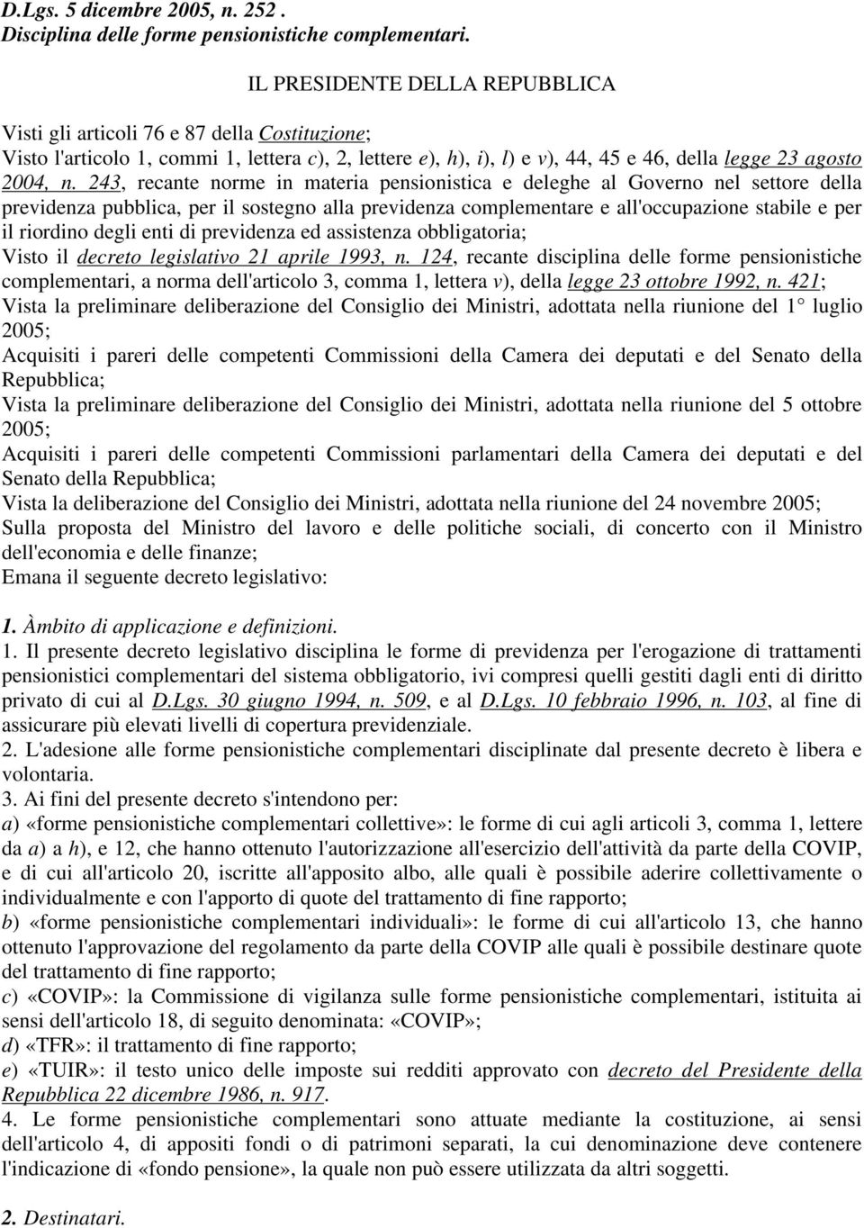 243, recante norme in materia pensionistica e deleghe al Governo nel settore della previdenza pubblica, per il sostegno alla previdenza complementare e all'occupazione stabile e per il riordino degli