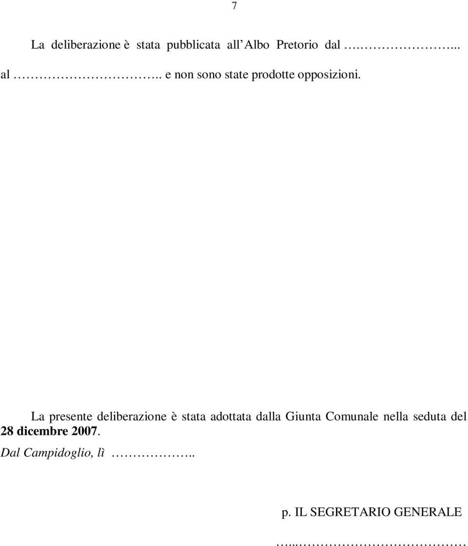 La presente deliberazione è stata adottata dalla Giunta Comunale