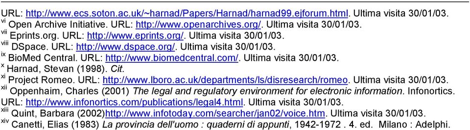 Ultima visita 30/01/03. x Harnad, Stevan (1998). Cit. xi Project Romeo. URL: http://www.lboro.ac.uk/departments/ls/disresearch/romeo. Ultima visita 30/01/03.