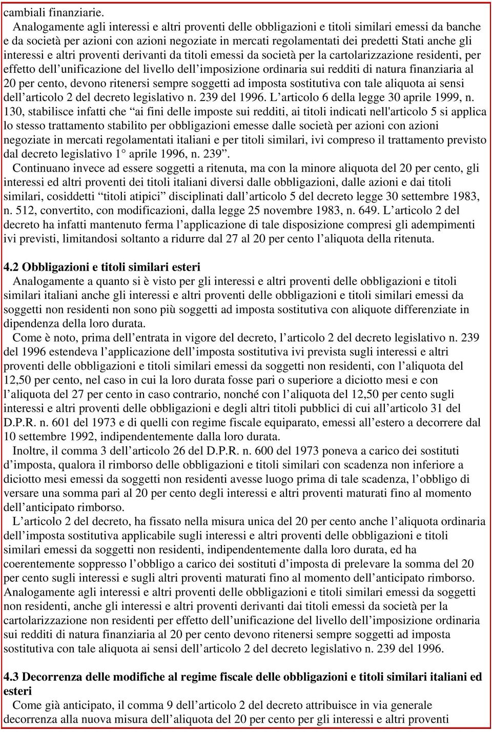 interessi e altri proventi derivanti da titoli emessi da società per la cartolarizzazione residenti, per effetto dell unificazione del livello dell imposizione ordinaria sui redditi di natura